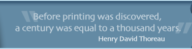 before printing was discovered a century was equal to a thousand years henry david thoreau